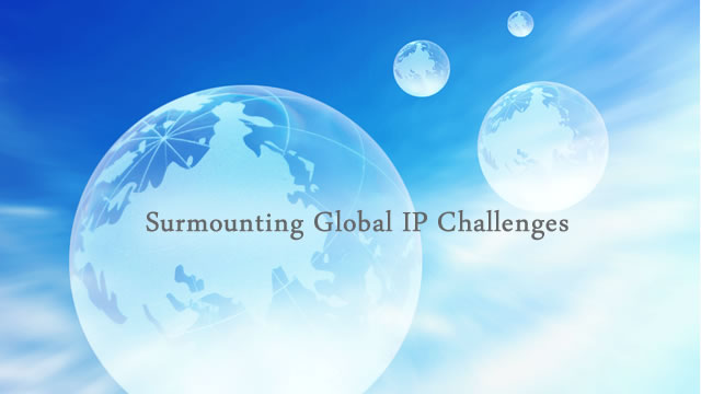 Surmounting Global IP Challenges